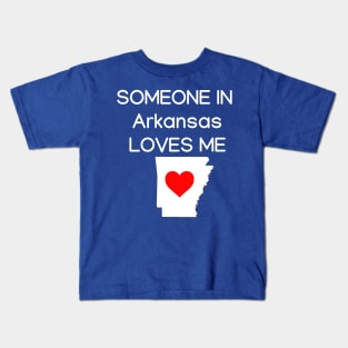 Someone in Arkansas Loves Me Kids T-Shirt